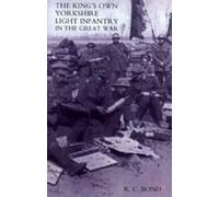 R.C. Bond King's Own Yorkshire Light Infantry in the Great War 1914- (Tascabile)