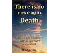 R C Clarence There Is No Such Thing As Death (Tascabile)