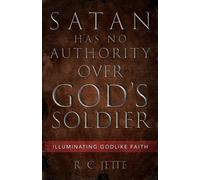 R C Jette Satan Has No Authority Over God's Soldier (Tascabile)