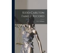 R C (Robert C ) Williams Kidd-Carlton Family Record (Tascabile)