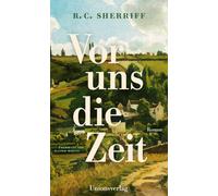 R. C. Sherriff Rainer Moritz Vor uns die Zeit: Roman (Book)