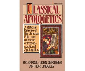 R.C. Sproul Arthur W. Lindsley John H. Gerstne Classical Apologetic (Tascabile)
