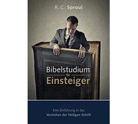 R C Sproul Bibelstudium für Einsteiger: Eine Einführung in das Verst (Tascabile)