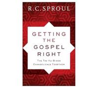 R. C. Sproul Getting the Gospel Right - The Tie That Binds Evangelic (Tascabile)