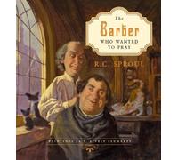 R. C. Sproul The Barber Who Wanted to Pray (Copertina rigida)