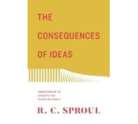 R. C. Sproul The Consequences of Ideas (Tascabile)