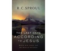 R. C. Sproul The Last Days according to Jesus - When Did Jesus Say H (Tascabile)