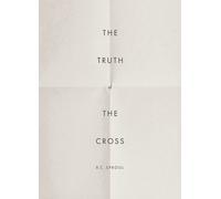 R. C. Sproul Truth of the Cross, The (Tascabile)