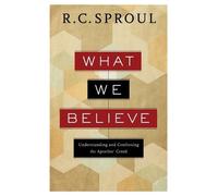 R. C. Sproul What We Believe - Understanding and Confessing the Apos (Tascabile)