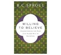 R. C. Sproul Willing to Believe - Understanding the Role of the Huma (Tascabile)