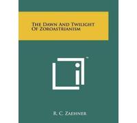 R C Zaehner The Dawn And Twilight Of Zoroastrianism (Tascabile)