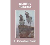 R Cadwallader Smith Nature's Nurseries (Yesterday's Classics) (Tascabile)