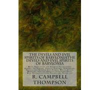 R Campbell Thompson R. Campbell T The Devils and Evil Spirits of Ba (Tascabile)