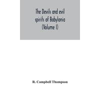 R Campbell Thompson The devils and evil spirits of Babylonia (Tascabile)