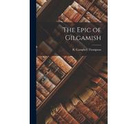 R Campbell Thompson The Epic of Gilgamish (Copertina rigida)