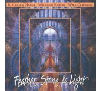 R. Carlos Nakai, William Eaton, Will Clipman - Feather, Stone & Light by R. Carlos Nakai, William Eaton, Will Clipman (1995) Audio CD