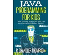 R Chandler Thompson Java Programming for Kids (Tascabile) Java for Beginners