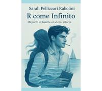 R come Infinito: Di porti, di barche ed eterni ritorni
