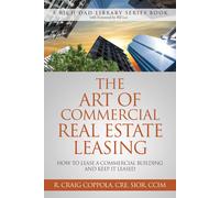 R. Craig Coppola CRE, SIOR, C The Art of Commercial Real Estate Leas (Tascabile)