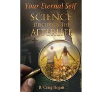 R Craig Hogan Your Eternal Self (Tascabile)