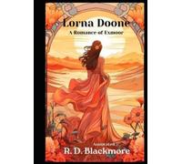 R D Blackmore Lorna Doone, A Romance of Exmoor (Annotated) (Tascabile)