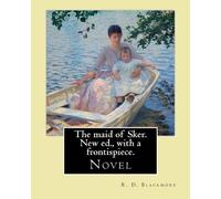 R D Blackmore The maid of Sker. New ed., with a frontispiece. By (Tascabile)