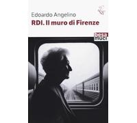 R.D.I. il muro di Firenze - Angelino Edoardo