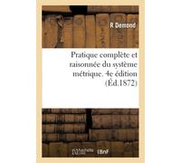 R Demond Pratique Complète Et Raisonnée Du Système Métrique, Applica (Tascabile)