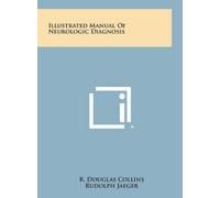 R Douglas Collins Illustrated Manual of Neurologic Diagnosis (Copertina rigida)