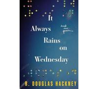 R Douglas Hackney It Always Rains on Wednesday (Tascabile)