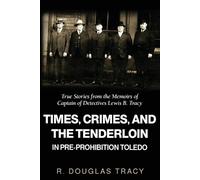 R Douglas Tracy Times, Crimes and the Tenderloin in Pre-Prohibition (Tascabile)