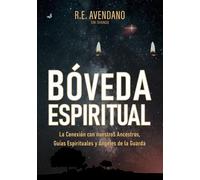 BÓVEDA ESPIRITUAL: La Conexión con nuestros Ancestros, Guías Espirituales y Ángeles de la Guarda