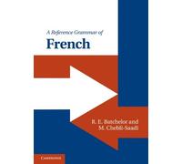 R. E. Batchelor M. Chebli-Saadi A Reference Grammar of French (Copertina rigida)