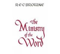 R. E. C. Browne The Ministry of the Word (Tascabile)