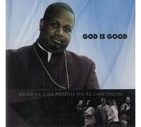 R.E. Carr Singers - God Is Good