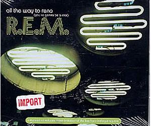 R.E.M. - All the Way to Reno