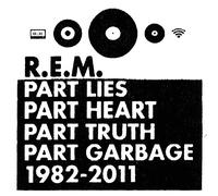 R.E.M. - Part Lies, Part Heart, Part Truth, Part Garbage