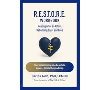 R.E.S.T.O.R.E Workbook. Healing After An Affair.: Rebuilding Trust and Love