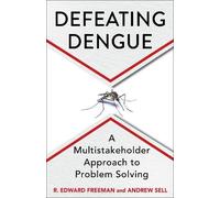 R. Edward Freeman Andrew Sell Defeating Dengue (Copertina rigida)