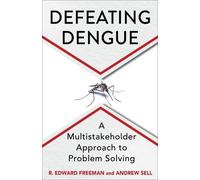 R. Edward Freeman Andrew Sell Defeating Dengue (Copertina rigida)