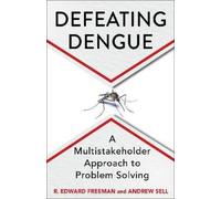 R. Edward Freeman Andrew Sell Defeating Dengue (Tascabile)
