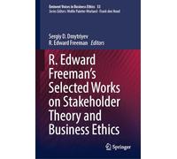 R. Edward Freeman’s Selected Works on Stakeholder Theory and Business Ethics: 53