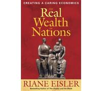 R. Eisler The Real Wealth of Nations: Creating A Caring Economics (Tascabile)
