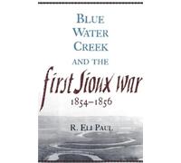 R. Eli Paul Blue Water Cr nd the First Sioux War, 1854-1856 (Tascabile)