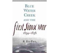 R. Eli Paul Blue Water Creek and the First Sioux War, 1854-1856 (Tascabile)