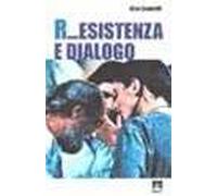 R... esistenza e dialogo