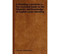 R, F Meysey-Tho A Shooting Catechism or The Essential Guide t (Copertina rigida)