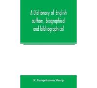 R Farquharson S A dictionary of English authors, biographical and bi (Tascabile)
