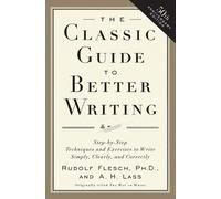 R Flesch A H Lass The Classic Guide to Better Writing (Tascabile)