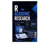 R for Academic Research: Data Cleaning, Statistics, Charts, and Report Writing